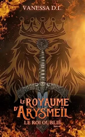 Vanessa D.L. – Le royaume d'Arysmeïl, Tome 3 : Le Roi Oublié